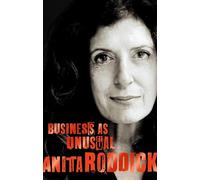 Business As Unusual: The Journey of Anita Roddick and the Body Shop