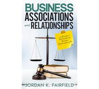 Business Associations and Relationships: A Practical Introduction to Business Organization Law (QuickSilver Law Study)