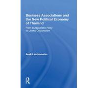 Business Associations And The New Political Economy Of Thailand: From Bureaucratic Polity To Liberal Corporatism