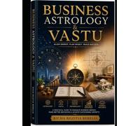 BUSINESS ASTROLOGY & VASTU: Aligning Time, Space, and Strategy for Business Success