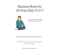 Business Book for 10 Year Old’s. WHY?: Earn, save and invest - the simple way (Business Book For Children, Teens and Adults)