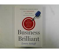 Business Brilliant: Surprising Lessons from the Greatest Self-Made Business Icons