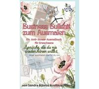 Business Bullshit zum Ausmalen: Sprüche die du nie wieder hören willst. Aber ausmalen darfst du sie.