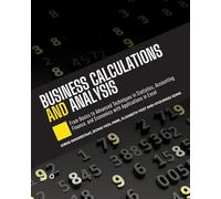Business Calculations and Analysis: From Basics to Advanced Techniques in Statistics, Accounting, Finance, and Economics with Applications in Excel