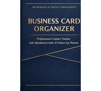 Business Card Organizer & Networking Log Book: Professional Contact Tracker with Alphabetical Index, Follow-Up Planner & Networking Strategy Pages