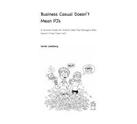 Business Casual Doesn't Mean PJs: A Survival Guide for Interns (And the Managers Who Haven’t Fired Them Yet)