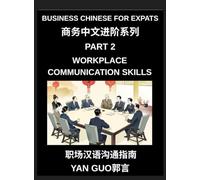 Business Chinese for Expats (Part 2)- Foundations for Expats, Complete Beginner Guide to Mandarin for Workplace Communication, Professional Etiquette, ... Business Conversations in Chinese Culture
