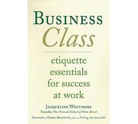 Business Class: Etiquette Essentials For Success At Work
