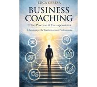 Business Coaching - Il Tuo Percorso di Consapevolezza: 6 Sessioni per la Trasformazione Professionale