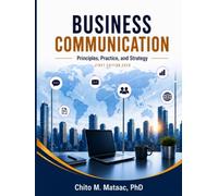 BUSINESS COMMUNICATION Principles, Practice, and Strategy