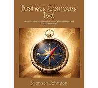 Business Compass Two: A Resource for Business Operations, Management, and Entrepreneurship