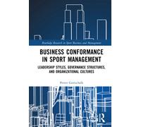 Business Conformance in Sport Management : Leadership Styles, Governance Structures, and Organizational Cultures