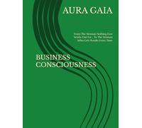 BUSINESS CONSCIOUSNESS: From The Woman Nothing Ever Works Out For... To The Woman Who Gets Results Every Time (THE WEALTH OVERFLOW:The Curse Breaker's Trilogy)