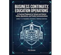 Business Continuity for Education Operations: A Practical Playbook for School and District Safety, Operations, and Family Communications (Resilience Lab Operational Industry Playbooks)