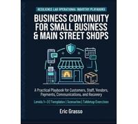 Business Continuity for Small Business & Main Street Shops: A Practical Playbook for Customers, Staff, Vendors, Payments, Communications, and Recovery (Resilience Lab Operational Industry Playbooks)