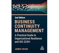 Business Continuity Management : A Practical Guide to Organization Resilience and ISO 22301