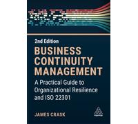 Business Continuity Management : A Practical Guide to Organizational Resilience and ISO 22301