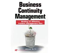 Business Continuity Management: Building an Effective Incident Management Plan