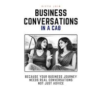 Business Conversations In A Cab: Because your business journey needs real conversations.. not just advice