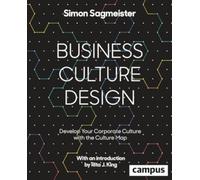 Business Culture Design : Develop Your Corporate Culture with the Culture Map