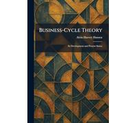 Business-Cycle Theory: Its Development and Present Status