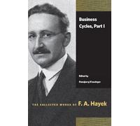 Business Cycles: Part I (Collected Works of F. A. Hayek)