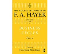 Business Cycles: Part I (The Collected Works of F.A. Hayek)