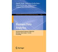 Business Data Analytics: First International Conference, ICBDA 2022, Dehradun, India, October 7-8, 2022, Proceedings: 1742 (Communications in Computer and Information Science, 1742)