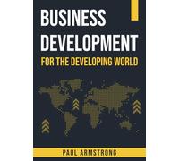 BUSINESS DEVELOPMENT: FOR THE DEVELOPING WORLD