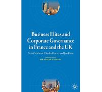 Business Elites and Corporate Governance in France and the UK (French Politics, Society and Culture)