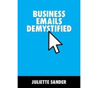 Business Emails Demystified: How to Upgrade Your Business Emails