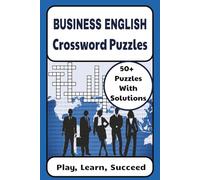 Business English Crossword Puzzles: Fun Vocabulary Practice for Business Students, Professionals, and ESL Learners to Improve Communication Skills