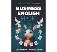 Business English Magic: Expresiones visuales cautivadoras que funcionan como un encanto (American Idioms)