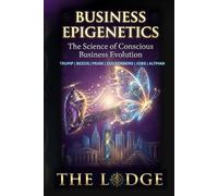 BUSINESS EPIGENETICS: The Science of Conscious Business Evolution