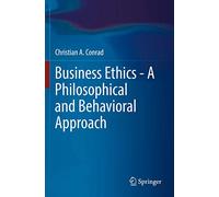 Business Ethics - A Philosophical and Behavioral Approach