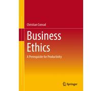 Business Ethics : A Prerequisite for Productivity