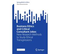 Business Ethics and Critical Consultant Jokes : New Research Methods to Study Ethical Transgressions