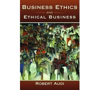 Business Ethics and Ethical Business