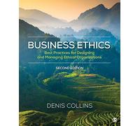 Business Ethics: Best Practices for Designing and Managing Ethical Organizations