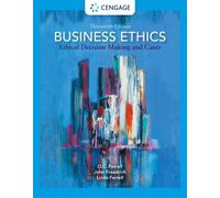 Business Ethics: Ethical Decision Making and Cases 13th Edition by John Fraedric