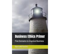 Business Ethics Primer: Five Domains to Improve Business