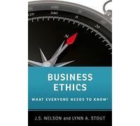 Business Ethics: What Everyone Needs to Know