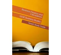 Business Finance and Calculations: Smart Study Guide for GCSE Business Studies (Smart Study Press GCSE Business Studies Series)