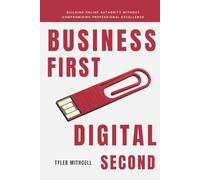 Business First, Digital Second: Building Online Authority Without Compromising Professional Excellence