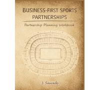 Business-First Sports Partnerships: Partnership Planning Workbook