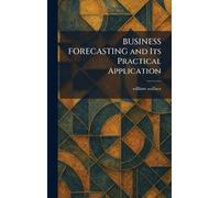 BUSINESS FORECASTING and Its Practical Application