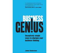 Business Genius: Deceptively simple ways to sharpen your business thinking