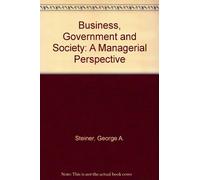 Business, Government and Society: A Managerial Perspective
