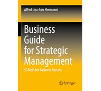 Business Guide for Strategic Management: 50 Tools for Business Success