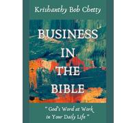 Business in the Bible: " God's Word at Work in Your Daily Life "